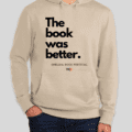 The book was better hoodie from Opelika Library Friends.