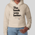 The book was better hoodie from Opelika Library Friends.